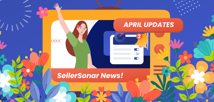SellerSonar April 2026 Updates