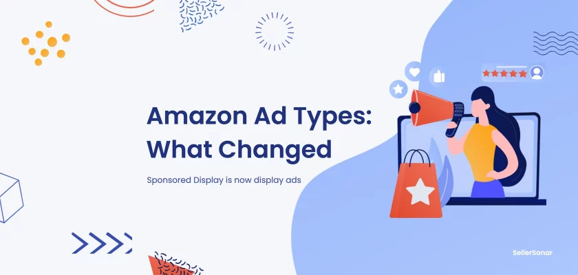 Amazon Ad Types: What Changed. Sponsored Display is now display ads.